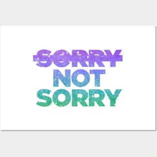 Sorry Not Sorry Posters and Art